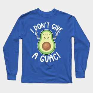 i don't give a guac Long Sleeve T-Shirt